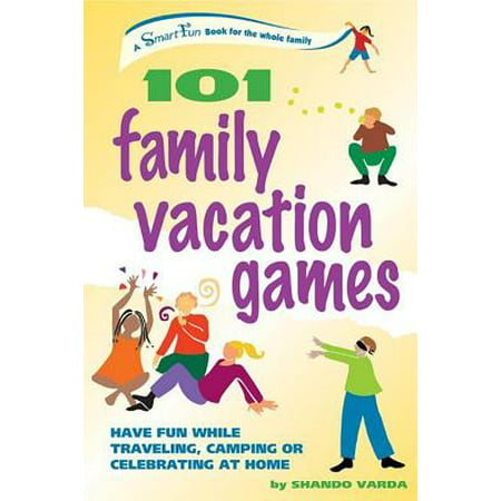 101 Family Vacation Games : Have Fun While Traveling, Camping, or Celebrating at (Best Camping Vacations For Families)