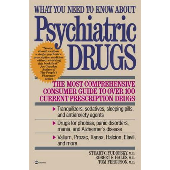 Pre-Owned What You Need to Know about Psychiatric Drugs: The Most Comprehensive Consumer Guide to Over 100 Current Prescription Drugs (Paperback) 0345373340 9780345373342