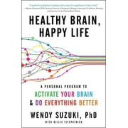 WENDY SUZUKI; BILLIE FITZPATRICK Healthy Brain, Happy Life: A Personal Program to Activate Your Brain and Do Everything Better, (Paperback)