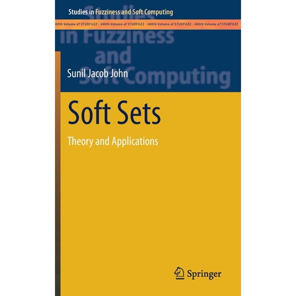 Studies in Fuzziness and Soft Computing Soft Sets: Theory and Applications, Book 400, (Hardcover)