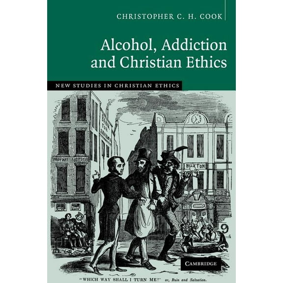 New Studies in Christian Ethics Alcohol, Addiction and Christian Ethics, Book 27, (Paperback)