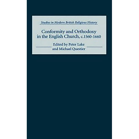 Conformity and Orthodoxy in the English Church, C.1560-1660, (Hardcover)