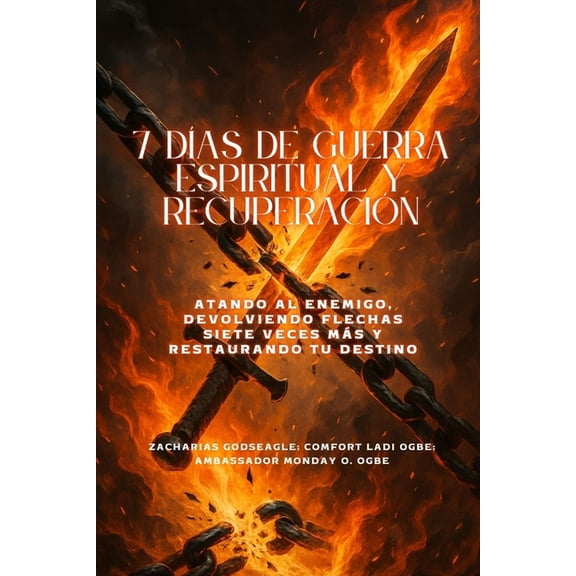 7 DÍAS DE GUERRA ESPIRITUAL Y RECUPERACIÓN - Atando al enemigo, devolviendo flechas siete veces más y restaurando tu des, (Paperback)