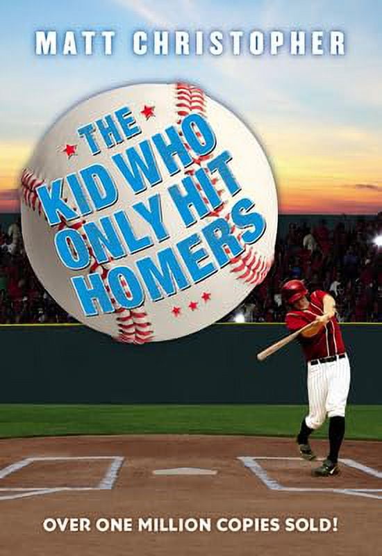 The Kid Who Only Hit Homers: The Classic Baseball Story about Confidence, Pressure, and the Thrill of Hitting It Out of , (Paperback)