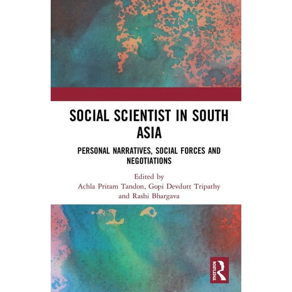 Social Scientist in South Asia: Personal Narratives, Social Forces and Negotiations, (Hardcover)