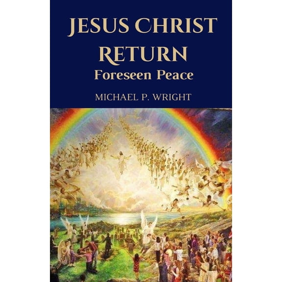 Jesus Christ Return: Foreseen Peace (Mass Market Paperback), (Paperback)