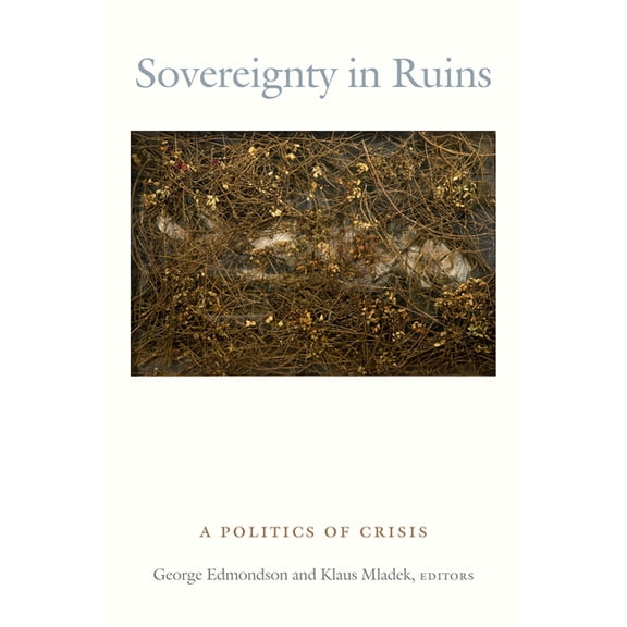 Sovereignty in Ruins: A Politics of Crisis, (Hardcover)