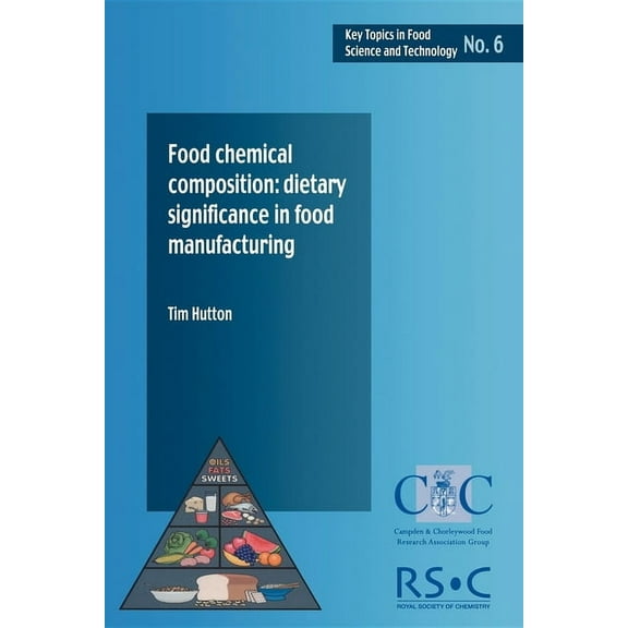 Food Chemical Composition: Dietary Significance in Food Manufacturing, (Paperback)