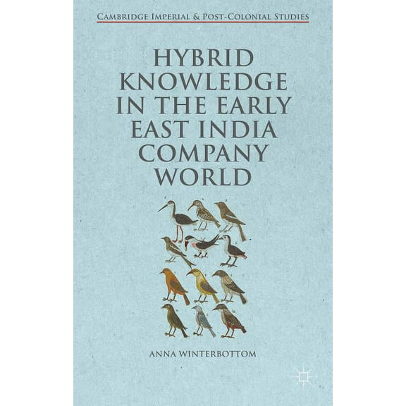 Cambridge Imperial and Post-Colonial Stu Hybrid Knowledge in the Early East India Company World, (Hardcover)