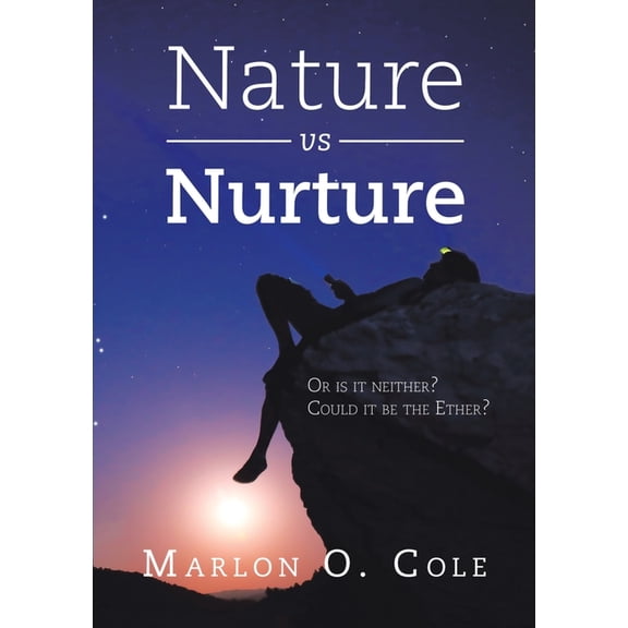Nature Vs Nurture: Or Is It Neither? Could It Be the Ether?, (Paperback)