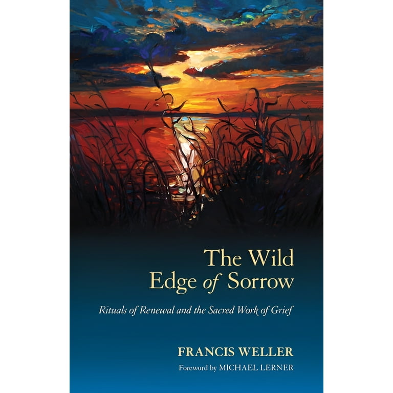 The Wild Edge of Sorrow: Rituals of Renewal and the Sacred Work of