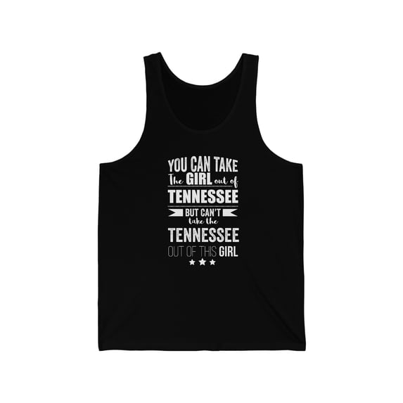 Can't take the Tennessee Pride out of the Girl Unisex Tank Top, XS-2XL