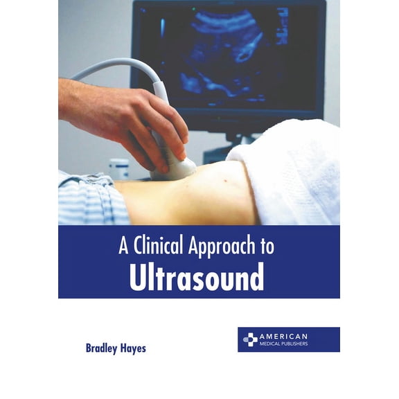 A Clinical Approach to Ultrasound, (Hardcover)