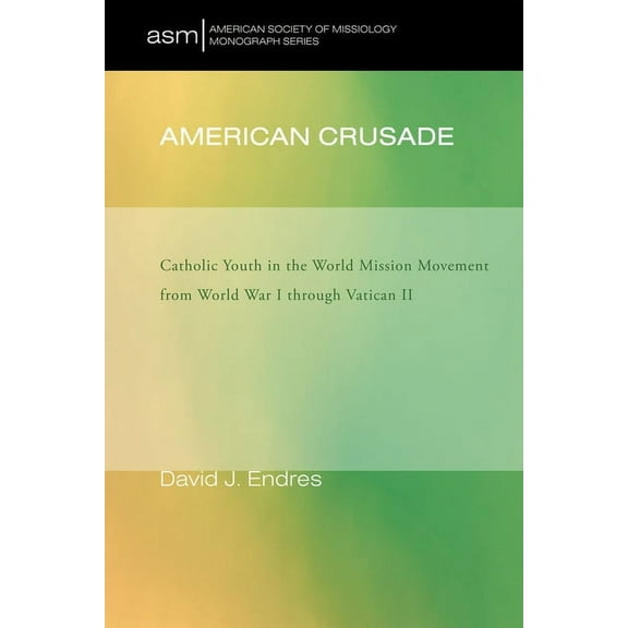 American Society of Missiology Monograph: American Crusade (Paperback)