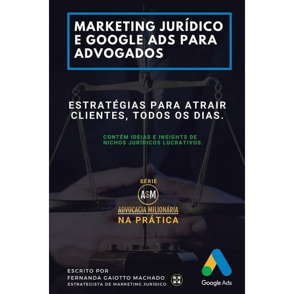 Advocacia Milionária: Marketing Jurídico e Google Ads para Advogados: Estratégias para atrair clientes todos os dias. (Paperback)