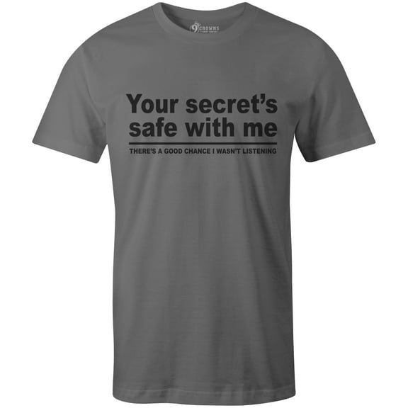 9 Crowns Tees Your Secret Is Safe I wasn't Listening Sarcastic T-Shirt (Unisex Metal, Medium)