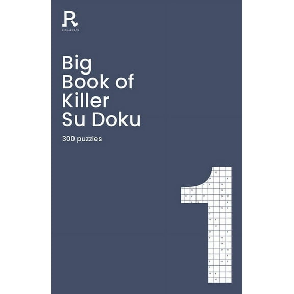 Richardson Puzzle Books Big Book of Killer Su Doku Book 1: a bumper killer sudoku book for adults containing 300 puzzles, (Paperback)