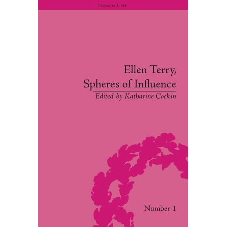 Dramatic Lives Ellen Terry Spheres of Influence (Hardcover)