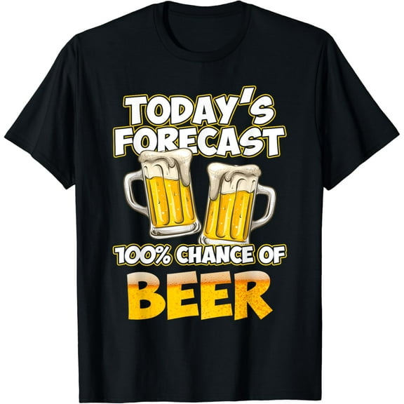 Today's Forecast 100% Chance Of Beer Lover Funny Drinking T-Shirt