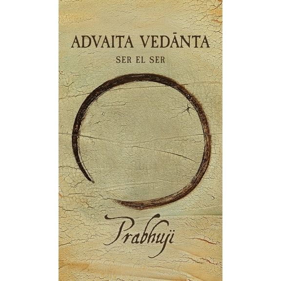 Advaita Vedanta: Ser el Ser, (Hardcover)
