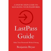 LastPass Guide: Make Your Passwords Wicked Strong (Paperback)