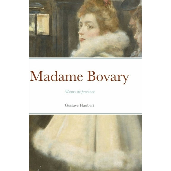Madame Bovary: Moeurs de province, (Hardcover)