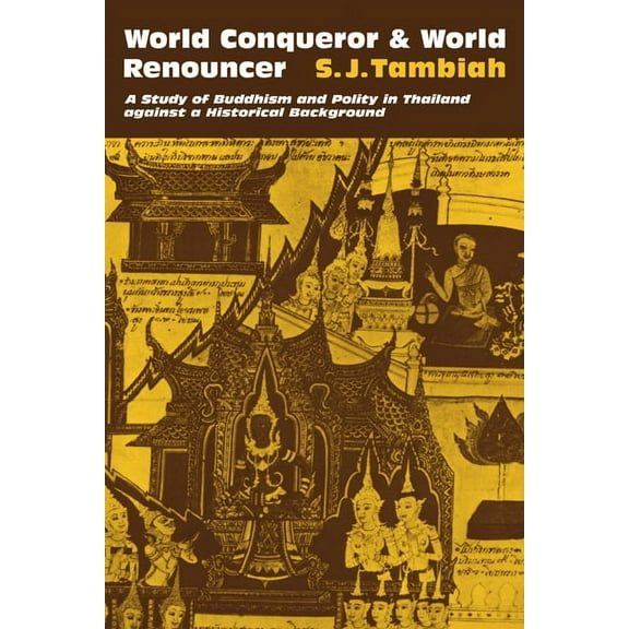 Cambridge Studies in Social and Cultural World Conqueror and World Renouncer: A Study of Buddhism and Polity in Thailand Against a Historical Background, Book 15, (Paperback)