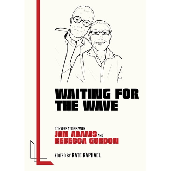 Waiting for the Wave: Conversations with Jan Adams and Rebecca Gordon, (Paperback)