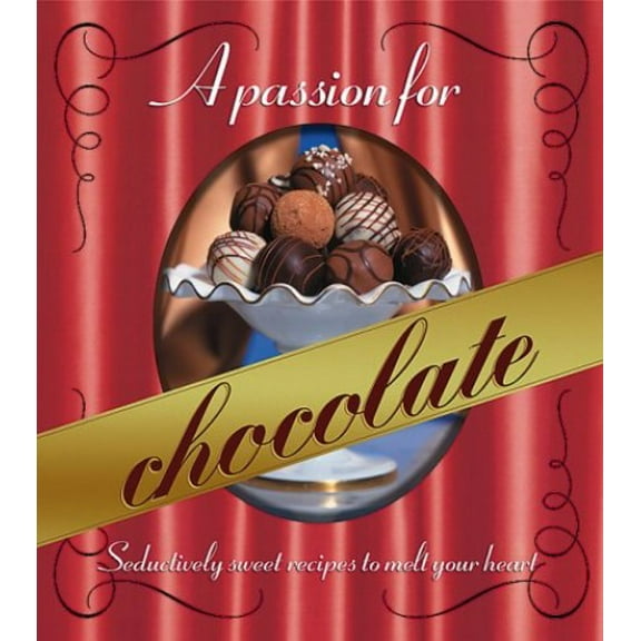 Pre-Owned A Passion for Chocolate: Seductively Sweet Recipes to Melt Your Heart (Spiral-bound) 0696211742 9780696211744