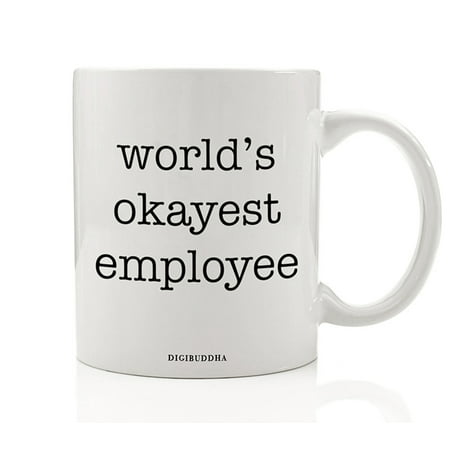 World's Okayest Employee Mug, Funny Humor Sarcasm Work Office Quote, Sarcastic Present White Elephant Christmas Birthday Gag Gift Idea for Coworker Him Her 11oz Ceramic Coffee Cup by Digibuddha