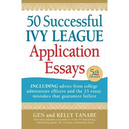 50 Successful Ivy League Application Essays (Best Non Ivy League Schools)