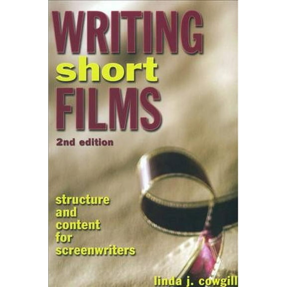 Writing Short Films : Structure and Content for Screenwriters (Paperback)