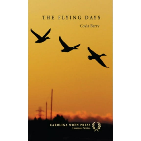 Carolina Wren Press Laureate The Flying Days, Book 2, (Paperback)