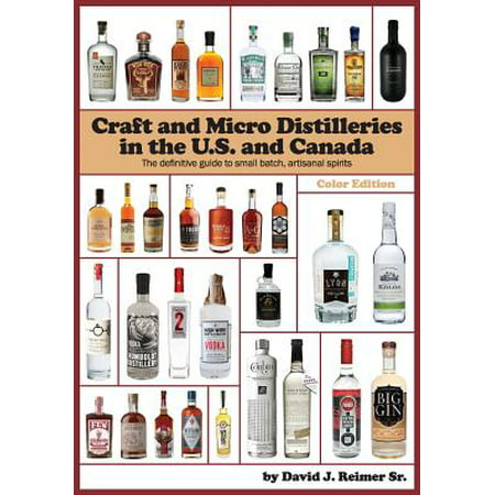 Craft and Micro Distilleries in the U.S. and Canada, 4th Edition (Best Craft Distilleries In Us)