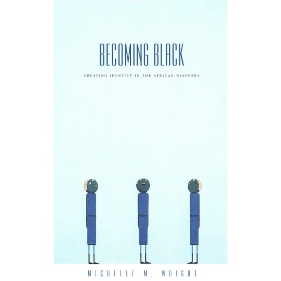 Becoming Black: Creating Identity in the African Diaspora, (Paperback)