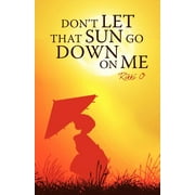 Don't Let That Sun Go Down on Me (Paperback)