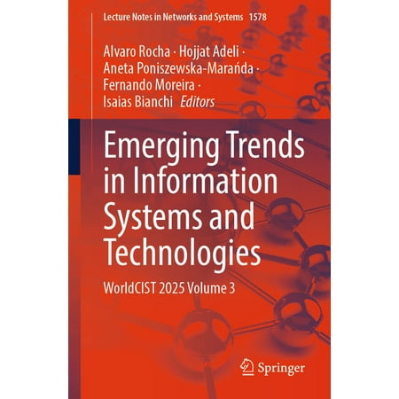 Lecture Notes in Networks and Systems Emerging Trends in Information Systems and Technologies: Worldcist 2025 Volume 3 Book 1578 (Paperback)