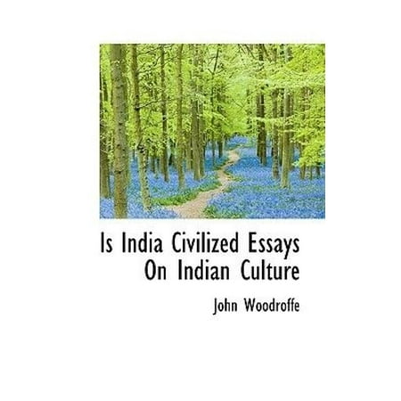 Sample High School Essay Is India Civilized Essays On Indian Culture Essay Writing For High School Students also Example Of A Good Thesis Statement For An Essay Is India Civilized Essays On Indian Culture Walmartcom Business Studies Essays
