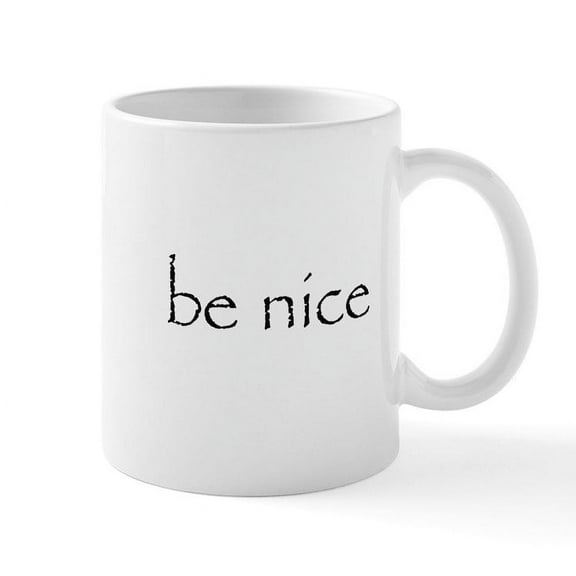 CafePress - BE NICE Mug - 11 oz Ceramic Mug - Novelty Coffee Tea Cup