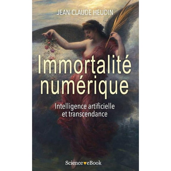Immortalite Numerique: Intelligence Artificielle Et Transcendance