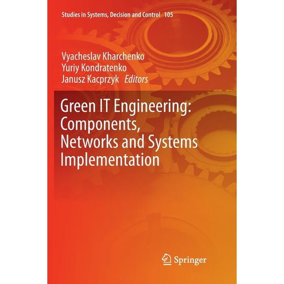 Studies in Systems, Decision and Control Green It Engineering: Components, Networks and Systems Implementation, Book 105, (Paperback)