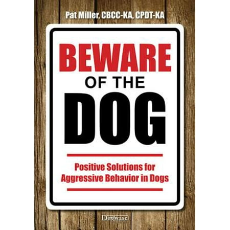 Beware of the Dog : Positive Solutions for Aggressive Behavior in