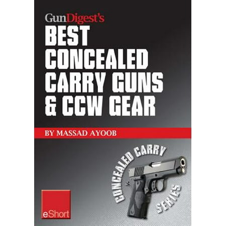 Gun Digest's Best Concealed Carry Guns & CCW Gear eShort - (Best Gun To Carry In Pocket)