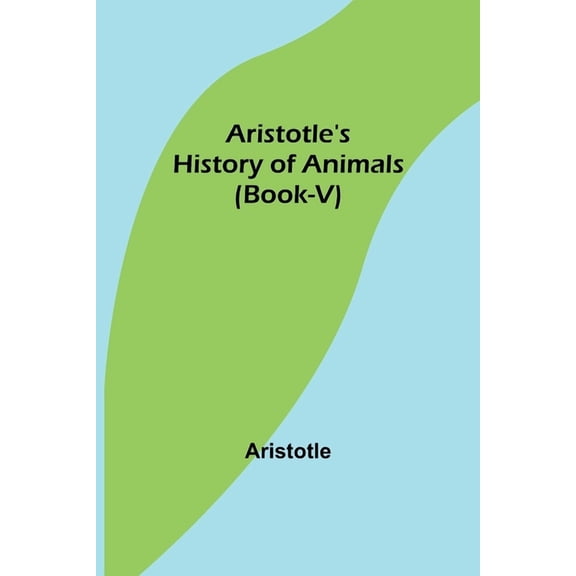 Aristotle's History of Animals (Book-V), (Paperback)