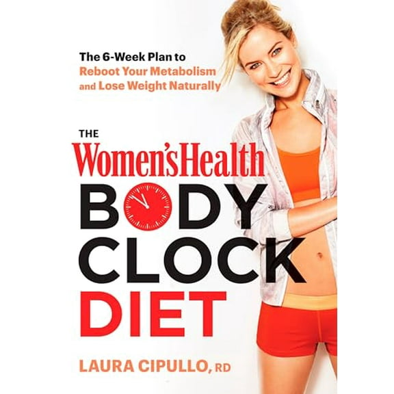 Pre-Owned The Women's Health Body Clock Diet: The 6-Week Plan to Reboot Your Metabolism and Lose Weight Naturally (Hardcover) 1623366585 9781623366582