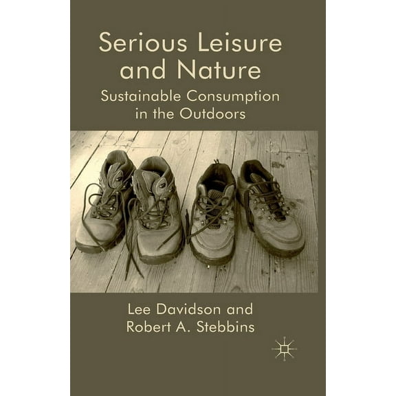 Serious Leisure and Nature: Sustainable Consumption in the Outdoors, (Paperback)