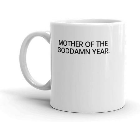 

Mother Of The Goddamn Year Mug - Funny Novelty Gift Screenprinted Coffee Cup