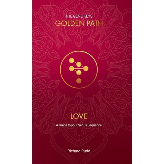 Gene Keys Golden Path Love: A Guide to your Venus Sequence, Book 2, (Hardcover)