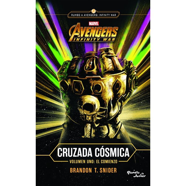 INFINITY WAR. CRUZADA COSMICA. EL COMIENZO PLANETA INFANTIL BRANDON T. SNIDER