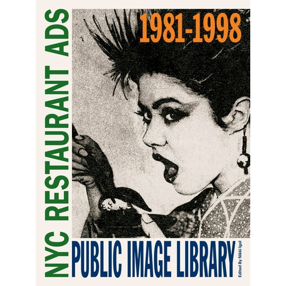 Public Image Library Public Image Library: NYC Restaurant Ads 1981-1998, (Paperback)